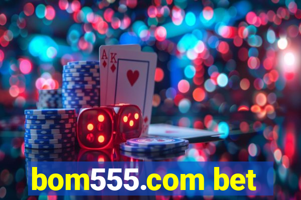 bom555.com bet